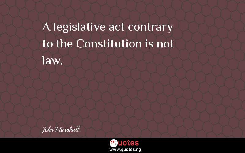 A legislative act contrary to the Constitution is not law.