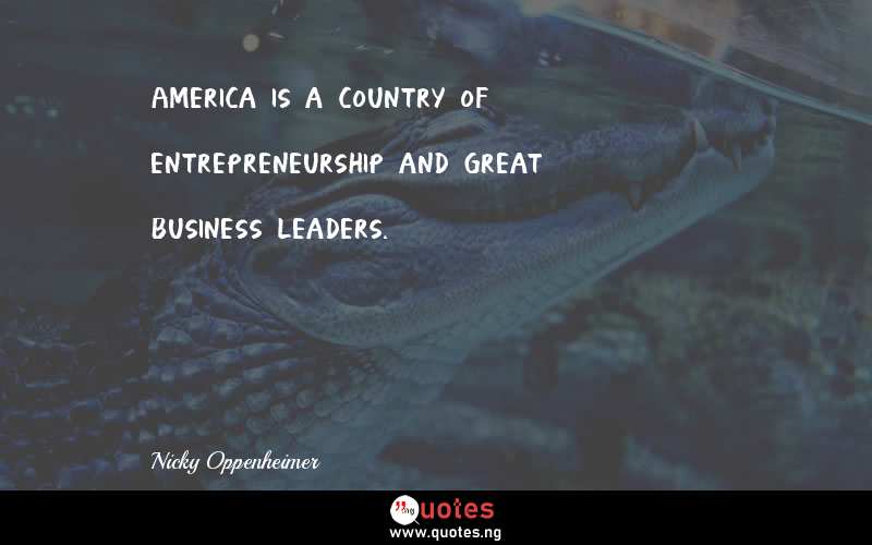 America is a country of entrepreneurship and great business leaders.