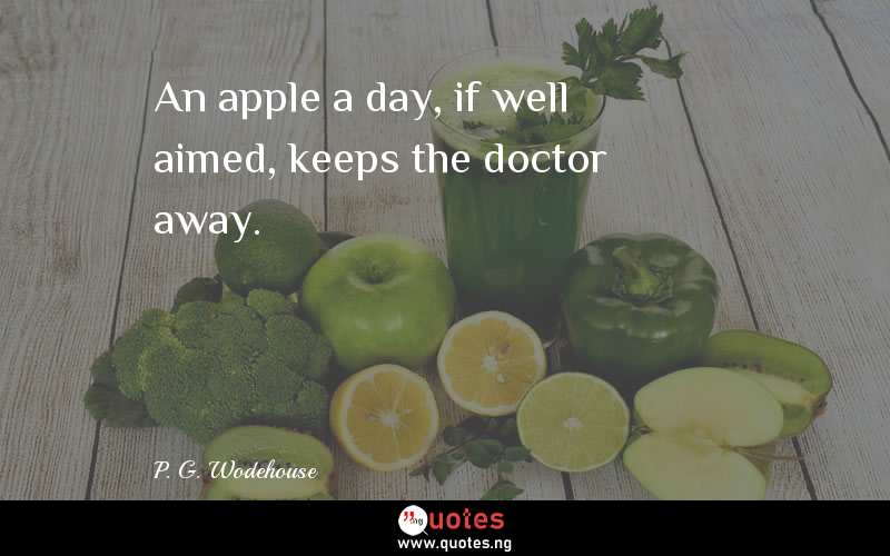 An apple a day, if well aimed, keeps the doctor away.