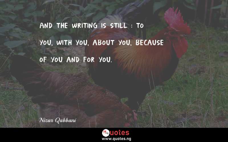 And the writing is still : to you, with you, about you, because of you and for you.