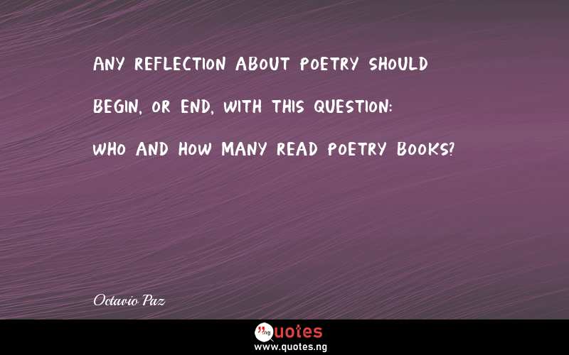 Any reflection about poetry should begin, or end, with this question: who and how many read poetry books?