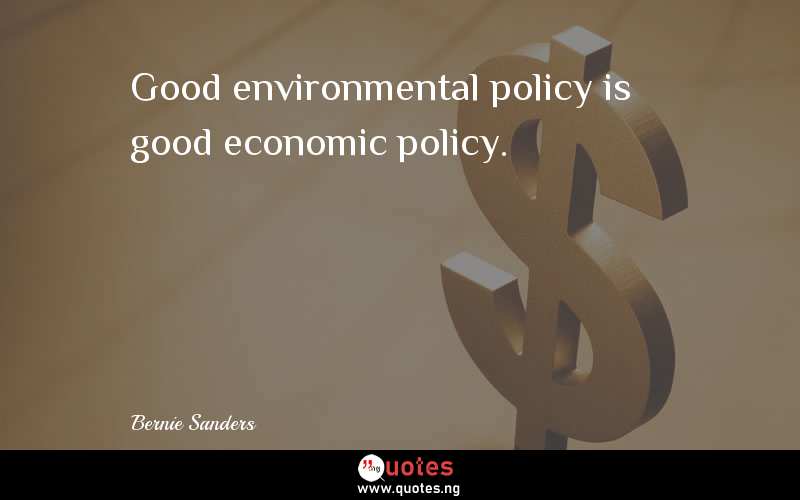 Good environmental policy is good economic policy.