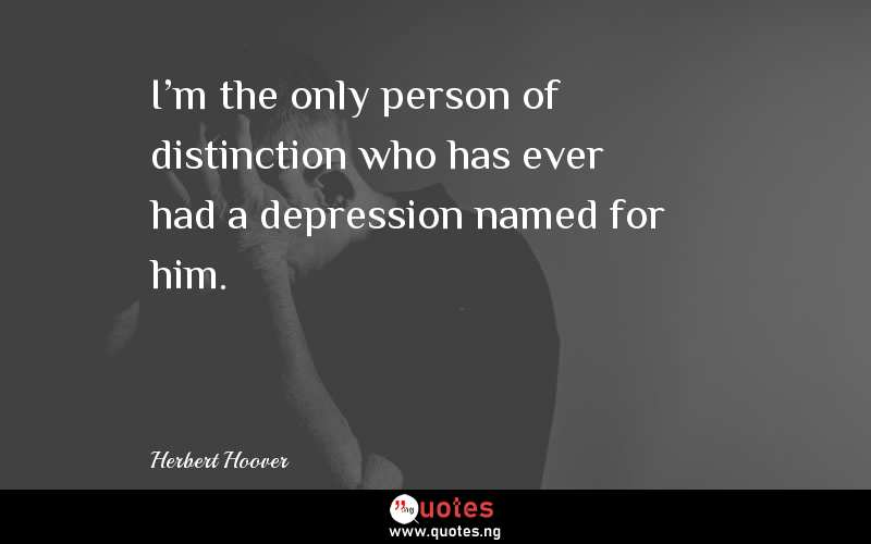 I'm the only person of distinction who has ever had a depression named for him. 