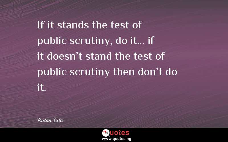 If it stands the test of public scrutiny, do it... if it doesn't stand the test of public scrutiny then don't do it.