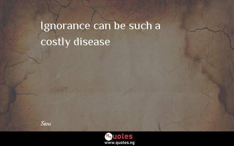 Ignorance can be such a costly disease