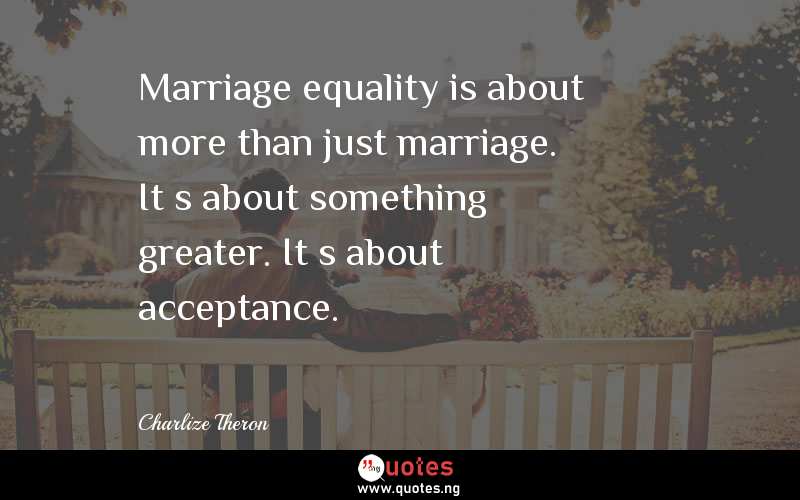 Marriage equality is about more than just marriage. It’s about something greater. It’s about acceptance.