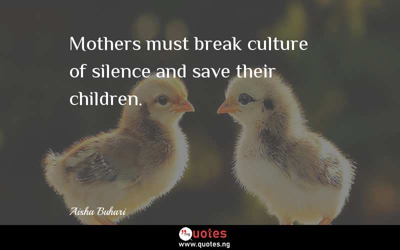 Mothers must break culture of silence and save their children.