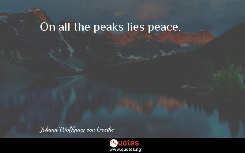 On all the peaks lies peace.