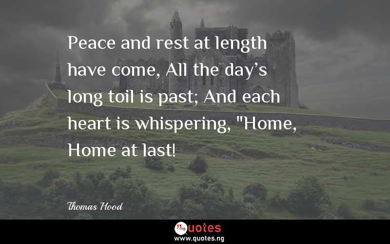 Peace and rest at length have come, All the day's long toil is past; And each heart is whispering, 