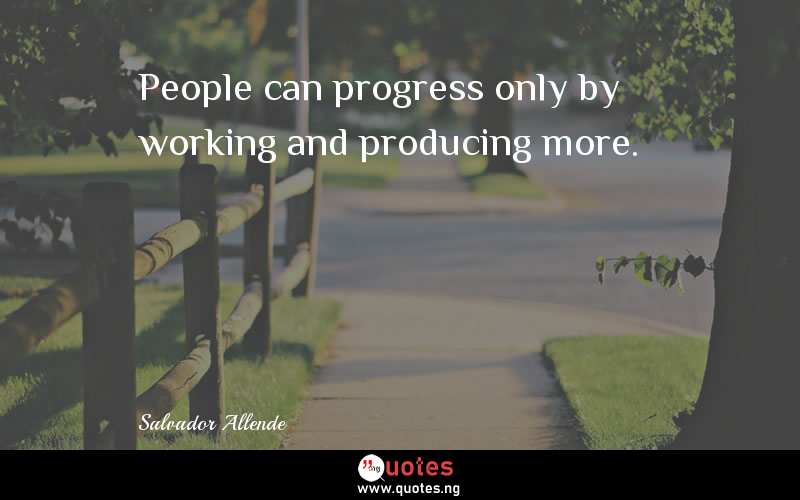 People can progress only by working and producing more.
