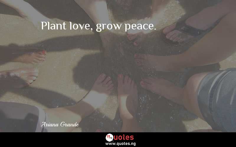 Plant love, grow peace.
