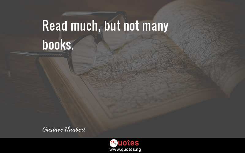 Read much, but not many books.