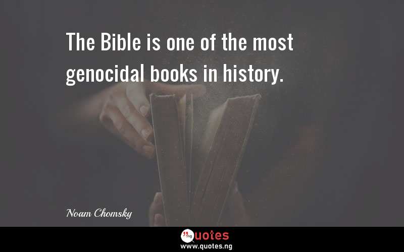 The Bible is one of the most genocidal books in history.