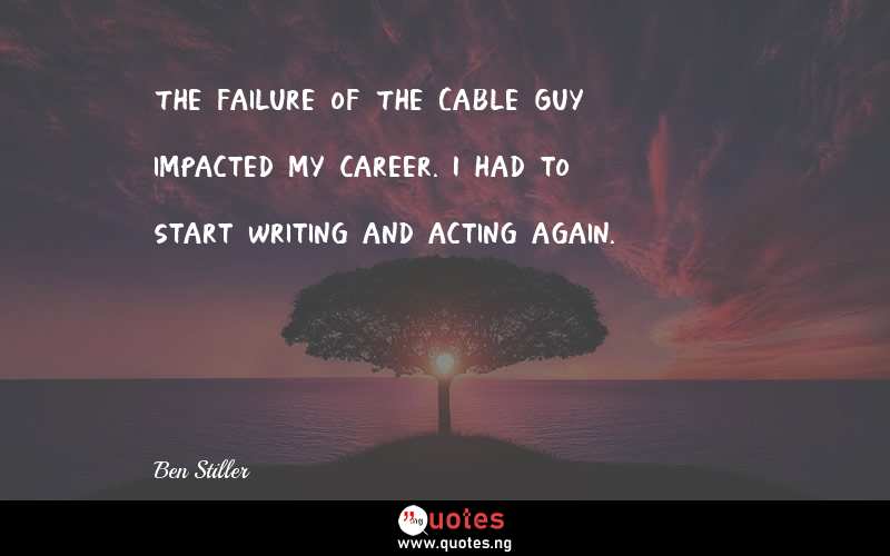 The failure of The Cable Guy impacted my career. I had to start writing and acting again.