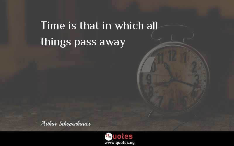 Time is that in which all things pass away