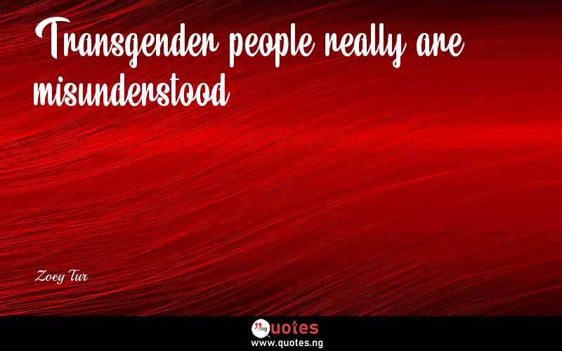 Transgender people really are misunderstood - Zoey Tur  Quotes