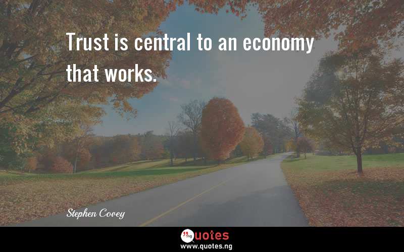 Trust is central to an economy that works.