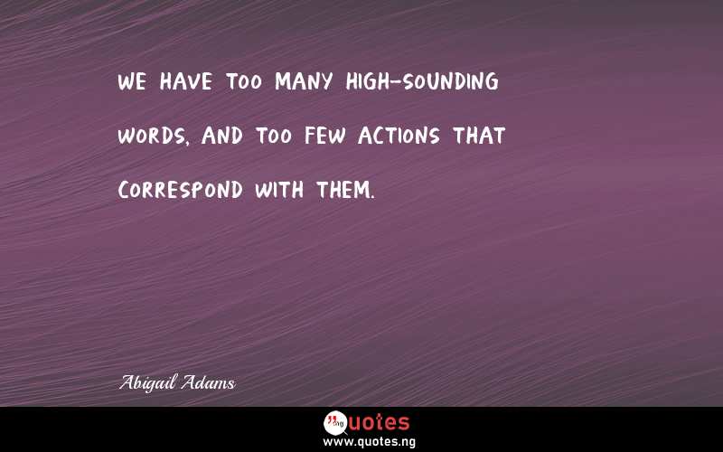 We have too many high-sounding words, and too few actions that correspond with them.