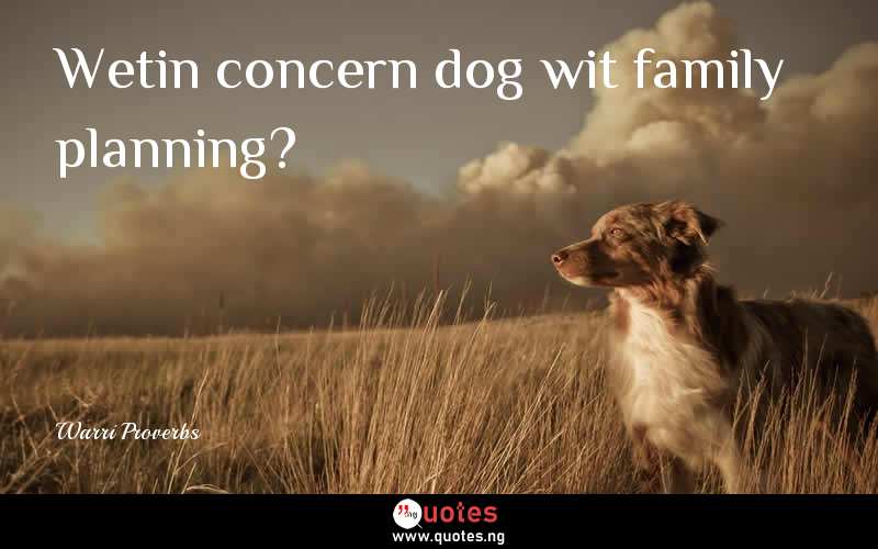 Wetin concern dog wit family planning?