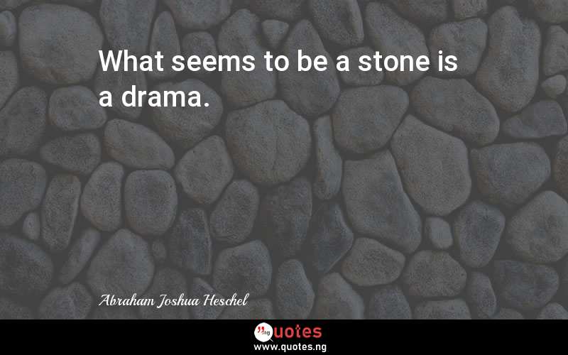 What seems to be a stone is a drama.