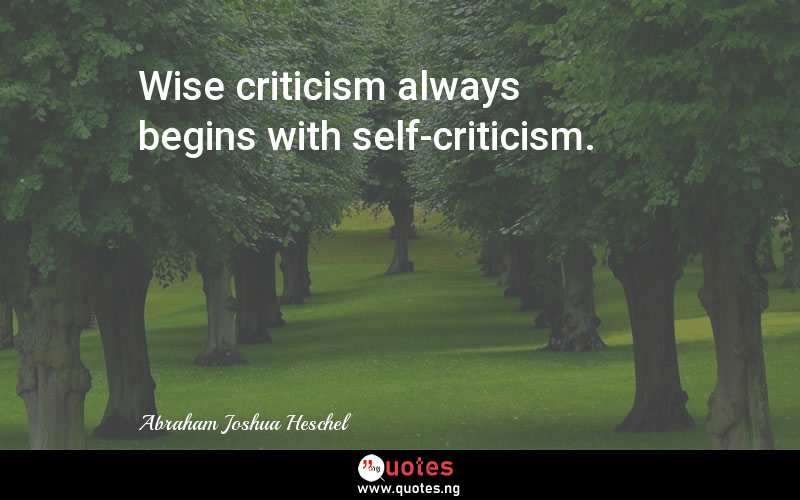 Wise criticism always begins with self-criticism.