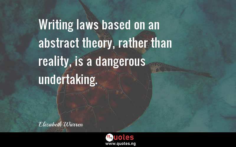 Writing laws based on an abstract theory, rather than reality, is a dangerous undertaking.
