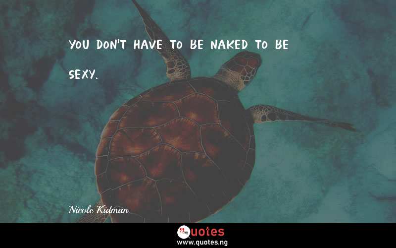You don't have to be naked to be sexy.